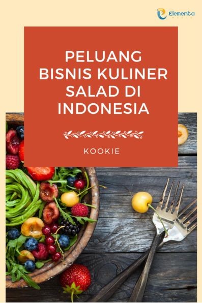 Peluang Bisnis Kuliner Salad di Indonesia